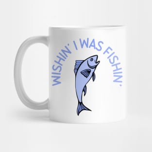 Wishin' I Was Fishin' Mug